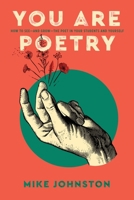 You Are Poetry: How to See—and Grow—the Poet in Your Students and Yourself 1951600789 Book Cover