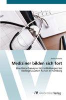 Mediziner bilden sich fort: Eine Bedarfsanalyse für Fortbildungen bei niedergelassenen Ärzten in Hamburg 3639450396 Book Cover