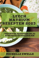 Leech natrium resepten 2023: Effektive resepten om jo sûnens te stimulearjen (Frisian Edition) 183752761X Book Cover
