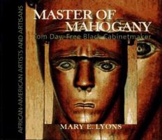 Master of Mahogany: Tom Day, Free Black Cabinetmaker (African-American Artists and Artisans) 0684196751 Book Cover