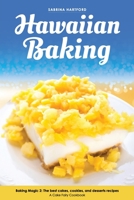 Hawaiian Baking: Baking Magic 2 the Best Cakes, Cookies and Desserts Recipes 1986792730 Book Cover