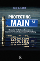 Protecting Main Street: Measuring the Customer Experience in Financial Services for Business and Public Policy 1138864161 Book Cover