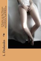 A Treatise on the Diseases Produced By Onanism, Masturbation, Self-Pollution 1979900701 Book Cover