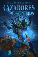 Cazadores de Aventuras: El Cáliz de las Almas - Quest Chasers: The Chalice of Souls (Spanish Edition) 1639111085 Book Cover