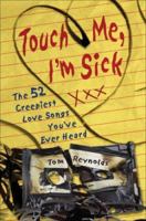 Touch Me, I'm Sick: The 52 Creepiest Love Songs You've Ever Heard 1556527535 Book Cover