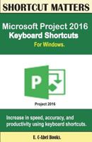 Microsoft Project 2016 Keyboard Shortcuts for Windows 1533630100 Book Cover