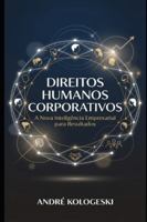 Direitos Humanos Corporativos: A Nova Inteligência Empresarial para Resultados B0G4R8RXKK Book Cover