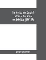 The Medical And Surgical History Of The War Of The Rebellion 1016874405 Book Cover