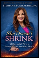 She Doesn't Shrink(TM): 21 Days and 21 Ways to Strengthen Your Resiliency Muscle B0HGWRHVX5 Book Cover