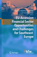 EU Accession - Financial Sector Opportunities and Challenges for Southeast Europe 3642062458 Book Cover