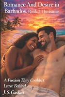 Romance And Desire in Barbados. Book 2 The Fame: A Passion They Couldn't Leave Behind B0FRZ2F5D6 Book Cover