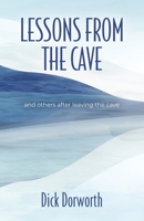 LESSONS FROM THE CAVE and others after leaving the cave 1958877107 Book Cover