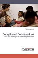 Complicated Conversations: Race and Ideology in an Elementary Classroom 3838309952 Book Cover