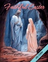 Faithful Easter: A Christian Coloring Journey: A Journey of Resurrection, Redemption, and Renewal B0CDFS5YYJ Book Cover