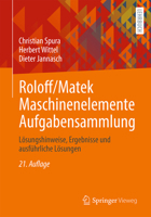 Roloff/Matek Maschinenelemente Aufgabensammlung: Lösungshinweise, Ergebnisse Und Ausführliche Lösungen 3658409096 Book Cover