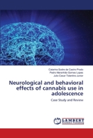 Neurological and behavioral effects of cannabis use in adolescence 6139452430 Book Cover