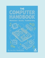 The Computer Handbook: Maintenance, Security, Troubleshooting B0GPLFYB4V Book Cover