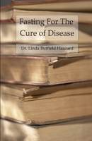Fasting for the Cure of Disease 1523662921 Book Cover