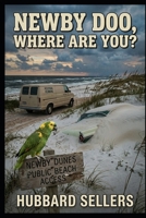 Newby Doo Where Are You? A Mystery of the Alabama Gulf Coast: Being a True and Complete Account of the Matter of the Public Beach, the Buried Automobile, and the Bird That Would Not Stop Asking B0HGBHRKX3 Book Cover