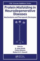 Protein Misfolding in Neurodegenerative Diseases: Mechanisms and Therapeutic Strategies (Enzyme Inhibitors) 0849373107 Book Cover