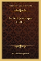 Le Peril Jesuitique (1903) 1160168881 Book Cover