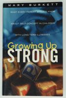 Growing Up Strong: What Every Parent Should Know About Self-Concept In Children With Long-Term Illnessess 1792386214 Book Cover