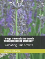 "3 Ways to Promote Hair Growth Without Products or Chemicals": Promoting Hair Growth B099BV5Y9C Book Cover
