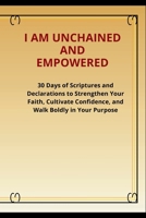 I am Unchained and Empowered B0FRKQS2FF Book Cover