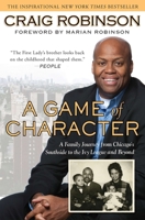 A Game of Character: A Family Journey from Chicago's Southside to the Ivy League and Beyond 1592405487 Book Cover