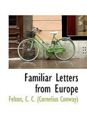 Familiar Letters from Europe 1241494703 Book Cover