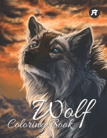 Wolf Coloring Book: [A] Coloring book for Adults and Teens Great Wolf Designs for Animal Lovers Have Hours of Relaxation, and More! B08SBQ61BP Book Cover