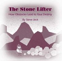 The Stone Lifter: How Obstacles lead to your Destiny 097861075X Book Cover