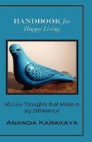 Handbook for Happy Living: 60 Little Thoughts That Make a Big Difference 147000738X Book Cover