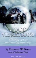Good Vibrations: Clearing Spaces and Creating Harmony 1844016919 Book Cover