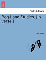Bog-Land Studies. [In verse.] 1241062862 Book Cover