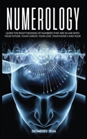 Numerology: Learn the Right Meaning of Numbers that are in line with your future, your career, your love your money, and your destiny B086P9BD5V Book Cover