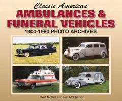 Classic American Ambulances & Funeral Vehicles: 1900-1980 Photo Archives (Photo Archive) 1583882065 Book Cover