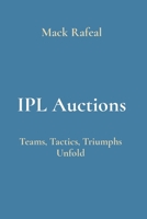 IPL Auctions: Teams, Tactics, Triumphs Unfold 8196841159 Book Cover