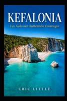 KEFALONIA: Een Gids voor Authentieke Ervaringen (Dutch Edition) B0GK8V6MVK Book Cover
