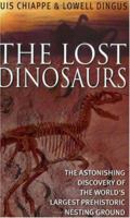 THE LOST DINOSAURS: DISCOVERING THE ASTONISHING SECRETS OF DINOSAURS 0349113513 Book Cover