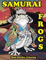 Samurai Frogs: A Coloring book for Adults: For Stress Relief, Anxiety, Mindfulness, and Relaxation B0BXMWWDPP Book Cover
