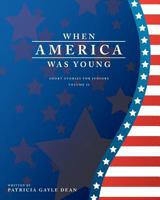 When America Was Young 1463576307 Book Cover