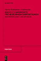 Wassily Kandinskys Frühe Bühnenkompositionen: Über Körperlichkeit Und Bewegung 3110263327 Book Cover