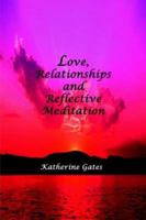 Love, Relationships and Reflective Meditation 1418454109 Book Cover