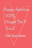 Valentine: Happy alentine. OOPS, i forget the V. you'll get that later.: Funny Valentines Day and Romantic Gifts For Her and Him, Husband, Wife, Girlfriend, Boyfriend, and Couples, Engagement or Marri B084QLP7WS Book Cover