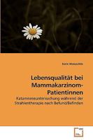 Lebensqualität bei Mammakarzinom-Patientinnen: Katamneseuntersuchung während der Strahlentherapie nach Befund/Befinden 3639231163 Book Cover