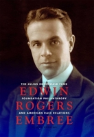 Edwin Rogers Embree: The Julius Rosenwald Fund, Foundation Philanthropy, and American Race Relations 0253356040 Book Cover