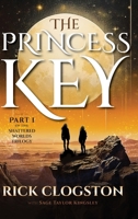 The Princess Key (The Shattered Worlds trilogy) B0FF4QV2JX Book Cover