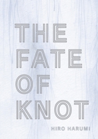 The Fate of Knot 4991464617 Book Cover