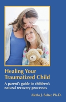 Healing Your Traumatized Child: A Parent's Guide to Children's Natural Recovery Processes B0B6L59YKM Book Cover